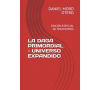LA DAGA PRIMORDIAL - UNIVERSO EXPANDIDO: EDICIÓN ESPECIAL DE PASATIEMPOS