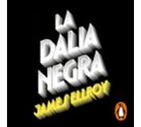 La Dalia Negra (cuarteto De Los Ángeles 1) (audiolibro)