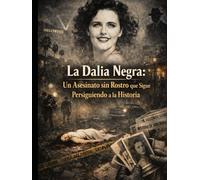 La Dalia Negra: Un Asesinato sin Rostro que Sigue Persiguiendo a la Historia