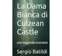 La Dama Bianca di Culzean Castle: una leggenda scozzese