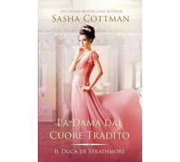 La Dama dal Cuore Tradito: 8 (Il Duca de Strathmore)