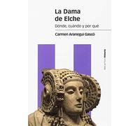 La Dama de Elche: Dónde, cuándo y por qué (Estudios)