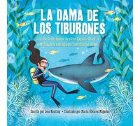 La dama de los tiburones/ Shark Lady: La historia verdadera de cómo Eugenie Clark se convirtió en la más valiente científica del ... Became the Ocean's Most Fearless Scientist