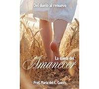 La dama del amanecer: Del duelo al renuevo