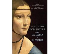 La dama e il Moro. Dietro il ritratto leonardesco, la storia di Cecilia Gallerani (Varia saggistica)