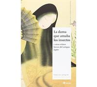 La Dama Que Amaba Los Insectos: y otros relatos breves del antiguo Japón (Maestros de la literatura japonesa)