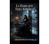 La Dama Que Tejía Sombras