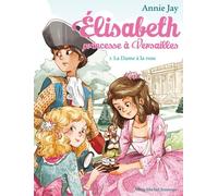 La Dame à la rose: Elisabeth, princesse à Versailles - tome 3