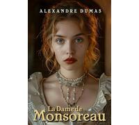 La Dame de Monsoreau: Original Unabridged English, Second Book in the Valois Romances Annotated with New Biography!