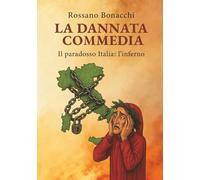 LA DANNATA COMMEDIA: Il paradosso Italia: l'inferno