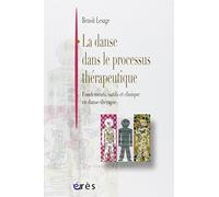 La danse dans le processus thérapeutique: Fondements, outils et clinique en danse-thérapie