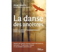 La danse des ancêtres: Guérir les héritages transgénérationnels par les sagesses ancestrales