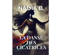 La Danse des Cicatrices: Le destin bouleversant d'une femme entre sacrifice, exil et résilience