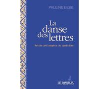 La danse des lettres: Petite philosophie du quotidien