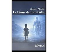 La Danse des Particules: Genèse d'une intelligence (EEPIA)
