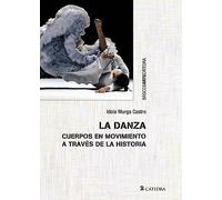 La danza: Cuerpos en movimientos a través de la historia (Básicos Arte Cátedra)
