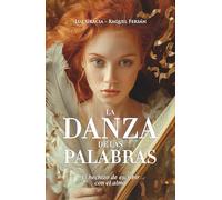 LA DANZA DE LAS PALABRAS: El hechizo de escribir con el alma
