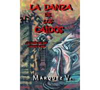 LA DANZA DE LOS CAÍDOS: Los arcángeles caídos se enzarzan en una lucha de poder. Una novela épica del mal contra el mal.