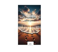 La danza dei sette passi: I passi base per attivare la tua Potenza Interiore