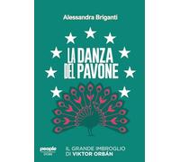 La danza del pavone. Il grande imbroglio di Viktor Orbán (Storie)