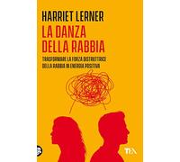La danza della rabbia. Trasformare la forza distruttrice della rabbia in energia positiva (Varia best seller)