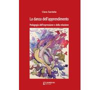 La danza dell'apprendimento. Pedagogia dell'espressione e della relazione