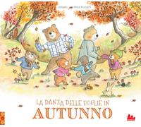 La danza delle foglie in autunno. Ediz. a colori (Illustrati)