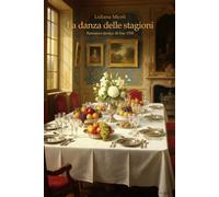 La danza delle stagioni: romanzo storico di fine 1700