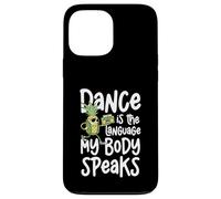 La danza es el idioma que mi cuerpo habla divertido Carcasa para iPhone 13 Pro Max
