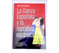 La Danza Española y la narrativa escénica (Serie Teoría y Práctica del Teatro)