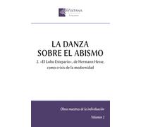 La danza sobre el abismo: 2. «El Lobo Estepario», de Hermann Hesse, como crisis de la modernidad (Obras maestras de la individuación)