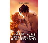 La dea dell'amore si innamora dell'uomo che non prova più amore