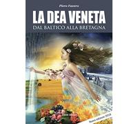 La dea veneta. Dal Baltico alla Bretagna