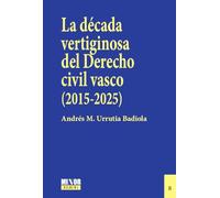 La década vertiginosa del Derecho civil vasco (2015-2025): Antecedentes y desarrollo notarial