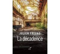 La décadence: Histoire sociologique et philosophique d'une catégorie de l'expérience humaine