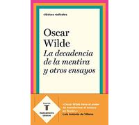 La decadencia de la mentira y otros ensayos (Clásicos Radicales)