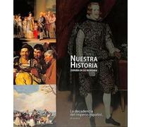 LA DECADENCIA DEL IMPERIO ESPAÑOL SE (NUESTRA HISTORIA)