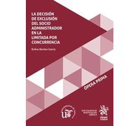 La decisión de exclusión del socio administrador en la limitada por concurrencia (Ópera Prima)