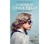 La decisión de Grace Kelly: Una novela para vivir la mayor historia de amor de todos los tiempos (Espasa Narrativa)