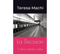 La Decisión: Y otros cuentos cortos