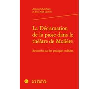 La Déclamation de la prose dans le théâtre de Molière: Recherche sur des pratiques oubliées