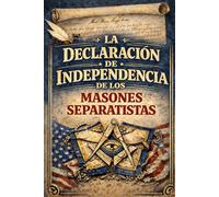 La Declaración de Independencia de los Masones Separatistas de la Masonería
