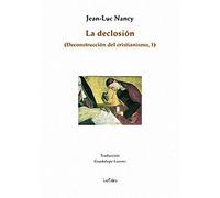 La declosion (Deconstrucción del cristianismo 1) (ENSAYO FILOSOFICO)