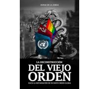 La deconstrucción del viejo orden: Hacia la instauración de un nuevo orden global