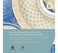 La decoración ideada por François Grognard para los apartamentos de la duquesa de Alba en el palacio de Buenavista: 177 (Collection de la Casa de Velázquez)