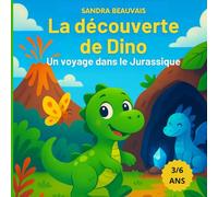 La découverte de Dino : Un voyage dans le Jurassique: Conte illustré pour enfants de 3 à 6 ans + Bonus Coloriages