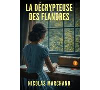 La décrypteuse des Flandres: une résistante défie les nazis