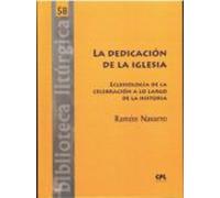 La Dedicacion De La Iglesia: Eclesiologia De La Celebracion A Lo Largo