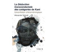 La Déduction transcendantale des catégories de Kant: Interprétation phénoménologique (Bibliotheque D'histoire De La Philosophie - Poche)