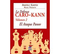LA DEFENSA CARO-KANN VOL. 2. EL ATAQUE PANOV (Ajedrez (tutor))